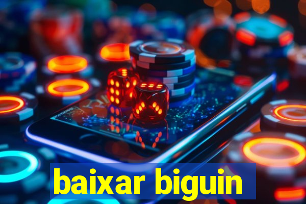 baixar biguin